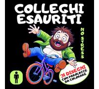 COLLEGHI ESAURITI: Insulta e Colora. L’Antidoto per Abbattere lo Stress. Regali Originali, Stupidi e Divertenti per Colleghi, Capo, Uomo Stressato, ... Lui, Compleanno, Natale e Regalo Secret Santa