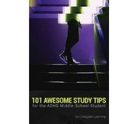 Collegiate Lear 101 Awesome Study Tips for the ADHD Middle-School St (Tascabile)