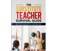 Collegiate Learning The Substitute Teacher Survival Guide (Tascabile)