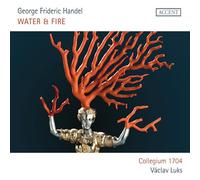 Collegium 1704, Vaclav Luks - Water & Fire - Water Music & the Music for the Royal Firworks