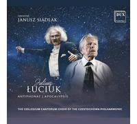 Collegium Cantorum Choir of the Czestochowa Philharmonic; Agata Widera-Burda; Weronika Gebala; Grzegorz Rogut; Michal Gebala; Janusz Siadlak - Luciuk: Antiphonae - Apocalypsis