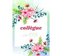Collègue en Or Carnet de notes: Journal drôle pour collègues de travail,Idée cadeau original personnalisé pour amis proches,hommes et femmes,équipe,boss,patron..Cahier ligné à remplir A5 :6" x 9"