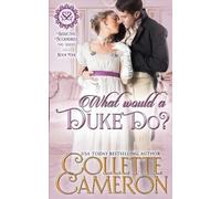 Collette Cameron What Would a Duke Do? (Tascabile) Seductive Scoundrels
