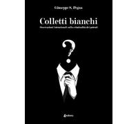 Colletti bianchi. Osservazioni intenzionali sulla criminalità dei potenti