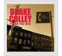 Colley, Drake - I Hear You Bro
