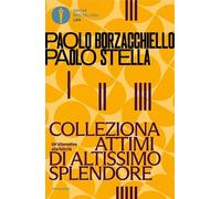 Colleziona attimi di altissimo splendore. Un'alternativa alla felicità