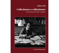 Collezionare e collazionare. Italo Calvino narratore e saggista