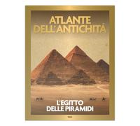 Collezione Atlante dell’antichità: L'Egipto delle piramidi
