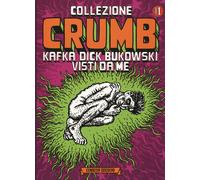 Libri Robert Crumb - Collezione Crumb. Vol. 1: Kafka, Dick, Bukowski Visti Da Me