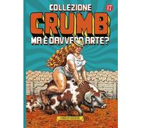Collezione Crumb. Ma è davvero arte? (Vol. 7)