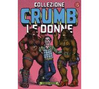 Collezione Crumb. Vol. 5: donne, Le.