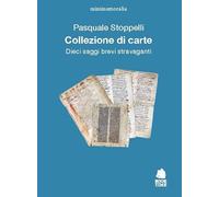 Collezione di carte. Dieci saggi brevi stravaganti