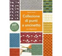 Collezione di punti a uncinetto con diagrammi. 200 punti essenziali con fotografie passo passo. Ediz. a colori