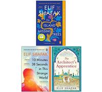 Collezione Elif Shafak, set di 3 libri (L'isola degli alberi scomparsi, 10 minuti e 38 secondi in questo strano mondo, L'apprendista dell'architetto)