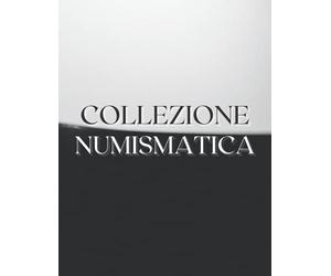 Collezione Numismatica: Il registro dell'inventario delle monete, per registrare e tenere traccia della tua collezione di monete | Dimensioni: 8,5 "x 11" | 110 pagine.