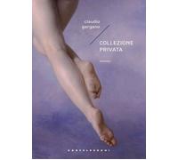 COLLEZIONE PRIVATA - Gargano Claudio - 2021 - Castelvecchi