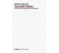 Collezioni figurali. La dialettica delle immagini in Gaston Bachelard