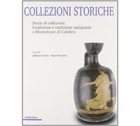Collezioni storiche. Storie di collezioni. Erudizione e tradizione antiquaria a Monteleone di Calabria