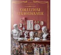 Collezioni straordinarie. Ediz. a colori