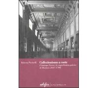 Collezionismo a corte. I Gonzaga Nevers e la «superbissima galeria» di Mantova (1637-1709)
