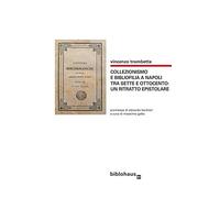 Collezionismo e bibliofilia a Napoli tra Sette e Ottocento: un ritratto ep...
