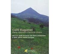 Colli Euganei. Parco naturale e terra da vivere