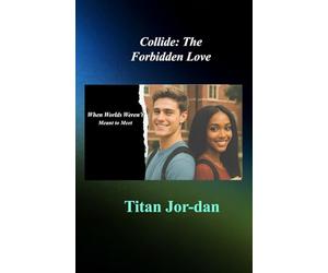 Collide: The Forbidden Love: When Worlds Weren’t Meant to Meet