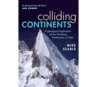 Colliding Continents: A geological exploration of the Himalaya, Karakoram, and Tibet