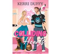 Colliding Hearts: A Spicy Brother's Best Friend Hockey Romance