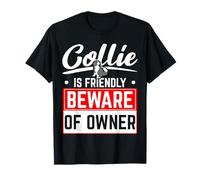 Collie è Un Amico, Fai attenzione al Cucciolo Amante dei Cani Proprietario Maglietta