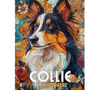 Collie with Mandalas: Mandala Patterns of Amazing Dogs and Puppies Breeds For Mindfulness, Relaxation And Stress Relief