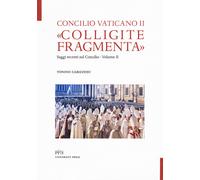 «Colligite fragmenta». Saggi recenti sul Concilio. Vol. 2 - Cabizzosu Tonino