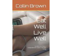 Collin Brown Eat Well Live Well (Tascabile)