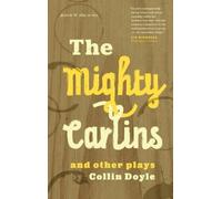 Collin Doyle Mighty Carlins and Other Plays, The (Tascabile) Prairie Play Series