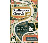 Collin Hansen Jonathan Leeman Rediscover Church (Tascabile)