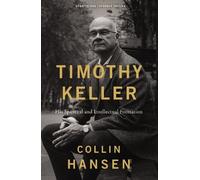 Collin Hansen Timothy Keller, Updated and Expan (Tascabile) (PRESALE 09/04/2026)