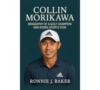 COLLIN MORIKAWA: Biography Of A Golf Champion And Rising Sports Icon