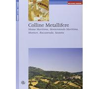 Colline metallifere. Massa Marittima, Monterotondo Marittimo, Montieri, Roccastrada, Sassetta. Ediz. tedesca