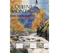 Colline & montagne con l'acquarello. Ediz. illustrata
