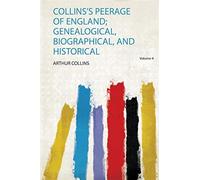 Collins, a: collins's peerage of england; genealogical, biog - Collins Arthur