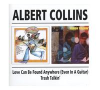 Collins, Albert - Love Can Be Anywhere Even In A Guitar:Trash Talkin