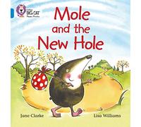 Collins Big Cat Phonics Mole And The New Hole Band 04, Blue: Join Mole in the search for his new hole