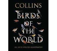 Collins Birds of the World: The Definitive Hardback Gift for Nature Enthusiasts and Birdwatchers