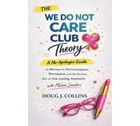 Collins, Doug J. Doug J Collins The We Do Not Care Club Theory (Tascabile)