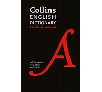 Collins Essential English Dictionary Essential All The Words You Need: Your day-to-day reliable English dictionary essentials
