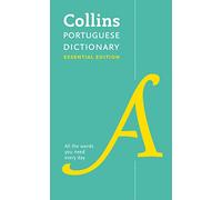 Collins Essential Portuguese Essential Dictionary All The Words You Need, Every Day: Bestselling bilingual dictionaries