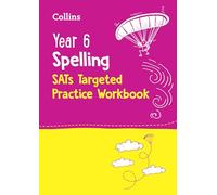 Collins Ks2 Sats Practice Year 6 Spelling Sats Targeted Practice Workbook For The 2024 Tests: for the 2025 tests