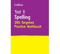 Collins Ks2 Sats Practice Year 6 Spelling Sats Targeted Practice Workbook For The 2024 Tests: for the 2025 tests
