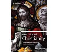 Collins Need to Know? Christianity: From its Ancient Roots to its Modern Relevance