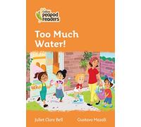 Collins Peapod Readers Level 4 Too Much Water! British Edition; Not-Bn, Not-My, Not-Sg